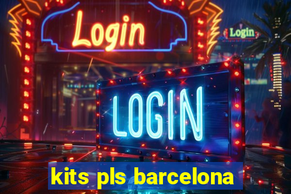 kits pls barcelona